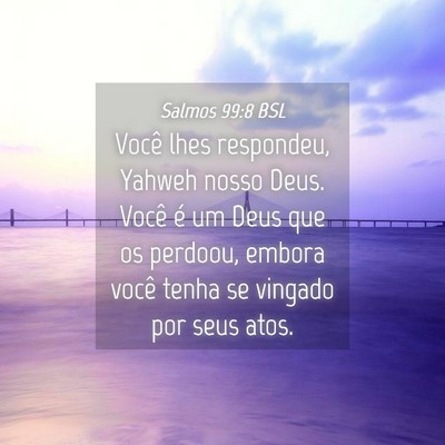 Picture 04 - Salmos 99:8 BSL - Você lhes respondeu, Yahweh nosso Deus. Você é - Bible Verse Picture