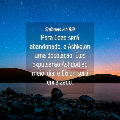 Picture 04 - Sofonias 2:4 BSL - Para Gaza será abandonado, e Ashkelon uma - Bible Verse Picture