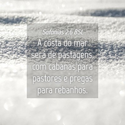 Picture 04 - Sofonias 2:6 BSL - A costa do mar será de pastagens, com cabanas - Bible Verse Picture
