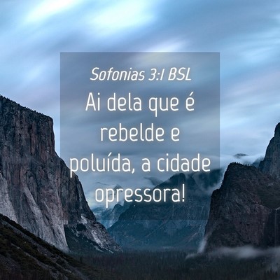 Picture 04 - Sofonias 3:1 BSL - Ai dela que é rebelde e poluída, a cidade - Bible Verse Picture