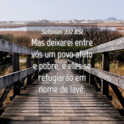Picture 04 - Sofonias 3:12 BSL - Mas deixarei entre vós um povo aflito e pobre, e - Bible Verse Picture
