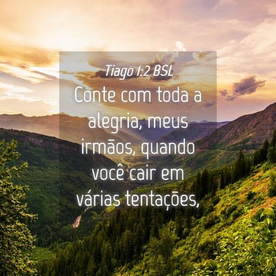 Picture 04 - Tiago 1:2 BSL - Conte com toda a alegria, meus irmãos, quando - Bible Verse Picture