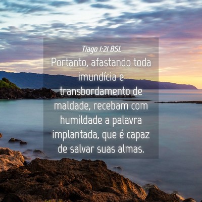 Picture 04 - Tiago 1:21 BSL - Portanto, afastando toda imundícia e - Bible Verse Picture