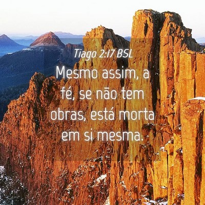 Picture 04 - Tiago 2:17 BSL - Mesmo assim, a fé, se não tem obras, está - Bible Verse Picture