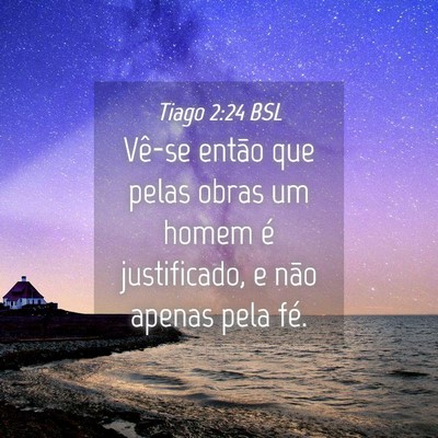 Picture 04 - Tiago 2:24 BSL - Vê-se então que pelas obras um homem é - Bible Verse Picture
