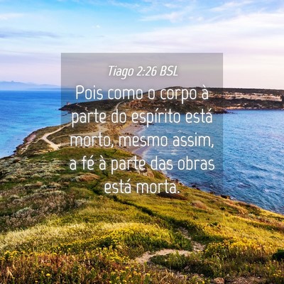 Picture 04 - Tiago 2:26 BSL - Pois como o corpo à parte do espírito está - Bible Verse Picture