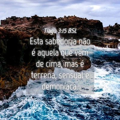 Picture 04 - Tiago 3:15 BSL - Esta sabedoria não é aquela que vem de cima, - Bible Verse Picture