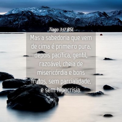 Picture 04 - Tiago 3:17 BSL - Mas a sabedoria que vem de cima é primeiro pura, - Bible Verse Picture
