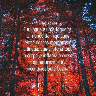 Picture 04 - Tiago 3:6 BSL - E a língua é uma fogueira. O mundo da - Bible Verse Picture