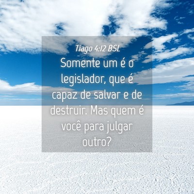 Picture 04 - Tiago 4:12 BSL - Somente um é o legislador, que é capaz de - Bible Verse Picture