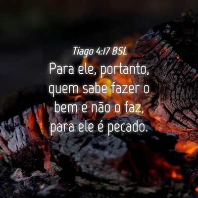 Picture 04 - Tiago 4:17 BSL - Para ele, portanto, quem sabe fazer o bem e não - Bible Verse Picture