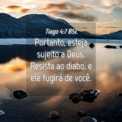 Picture 04 - Tiago 4:7 BSL - Portanto, esteja sujeito a Deus. Resista ao - Bible Verse Picture