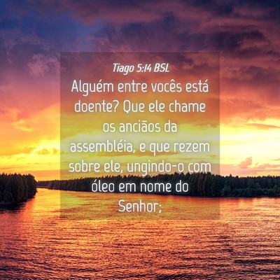 Picture 04 - Tiago 5:14 BSL - Alguém entre vocês está doente? Que ele chame - Bible Verse Picture