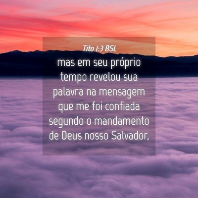 Picture 04 - Tito 1:3 BSL - mas em seu próprio tempo revelou sua palavra na - Bible Verse Picture
