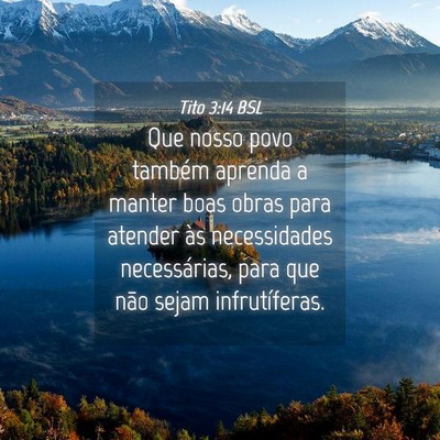 Picture 04 - Tito 3:14 BSL - Que nosso povo também aprenda a manter boas - Bible Verse Picture