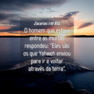 Picture 04 - Zacarias 1:10 BSL - O homem que estava entre as murtas respondeu: - Bible Verse Picture