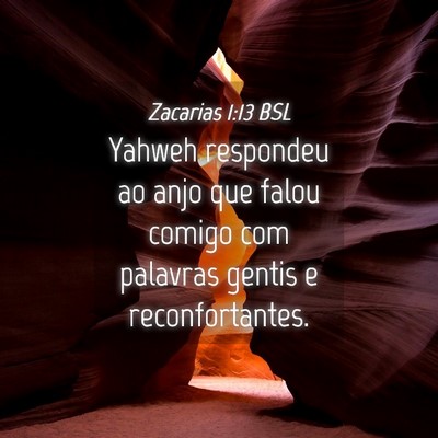 Picture 04 - Zacarias 1:13 BSL - Yahweh respondeu ao anjo que falou comigo com - Bible Verse Picture