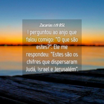Picture 04 - Zacarias 1:19 BSL - I perguntou ao anjo que falou comigo: “O que - Bible Verse Picture