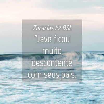 Picture 04 - Zacarias 1:2 BSL - “Javé ficou muito descontente com seus - Bible Verse Picture