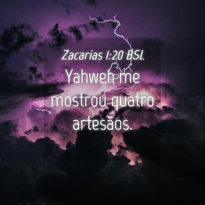 Picture 04 - Zacarias 1:20 BSL - Yahweh me mostrou quatro - Bible Verse Picture