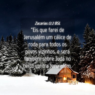 Picture 04 - Zacarias 12:2 BSL - “Eis que farei de Jerusalém um cálice de roda - Bible Verse Picture