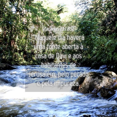 Picture 04 - Zacarias 13:1 BSL - “Naquele dia haverá uma fonte aberta à casa - Bible Verse Picture