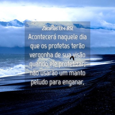 Picture 04 - Zacarias 13:4 BSL - Acontecerá naquele dia que os profetas terão - Bible Verse Picture