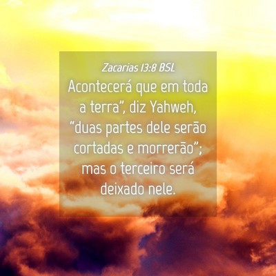 Picture 04 - Zacarias 13:8 BSL - Acontecerá que em toda a terra”, diz Yahweh, - Bible Verse Picture