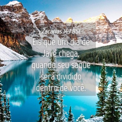 Picture 04 - Zacarias 14:1 BSL - Eis que um dia de Javé chega, quando seu saque - Bible Verse Picture