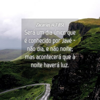 Picture 04 - Zacarias 14:7 BSL - Será um dia único que é conhecido por Javé - - Bible Verse Picture