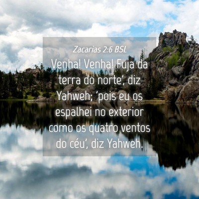 Picture 04 - Zacarias 2:6 BSL - Venha! Venha! Fuja da terra do norte', diz - Bible Verse Picture