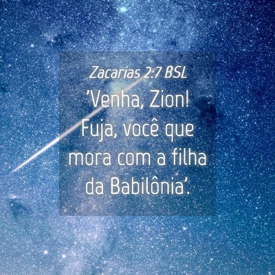 Picture 04 - Zacarias 2:7 BSL - 'Venha, Zion! Fuja, você que mora com a filha da - Bible Verse Picture