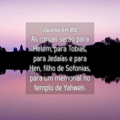 Picture 04 - Zacarias 6:14 BSL - As coroas serão para Helem, para Tobias, para - Bible Verse Picture