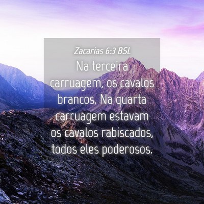 Picture 04 - Zacarias 6:3 BSL - Na terceira carruagem, os cavalos brancos. Na - Bible Verse Picture