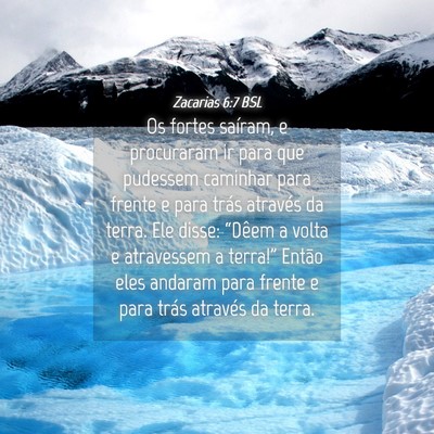 Picture 04 - Zacarias 6:7 BSL - Os fortes saíram, e procuraram ir para que - Bible Verse Picture