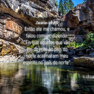 Picture 04 - Zacarias 6:8 BSL - Então ele me chamou, e falou comigo, dizendo: - Bible Verse Picture