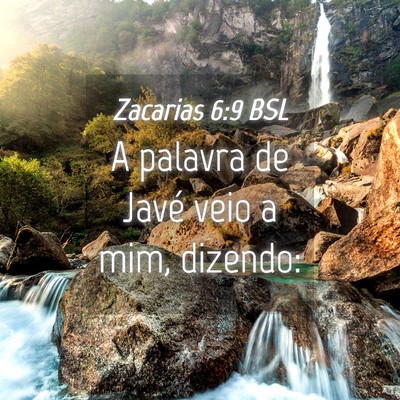 Picture 04 - Zacarias 6:9 BSL - A palavra de Javé veio a mim, - Bible Verse Picture