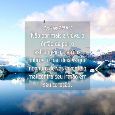 Picture 04 - Zacarias 7:10 BSL - Não oprimais a viúva, o órfão de pai, o - Bible Verse Picture