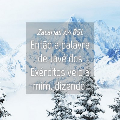 Picture 04 - Zacarias 7:4 BSL - Então a palavra de Javé dos Exércitos veio a - Bible Verse Picture
