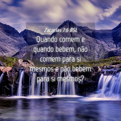 Picture 04 - Zacarias 7:6 BSL - Quando comem e quando bebem, não comem para si - Bible Verse Picture