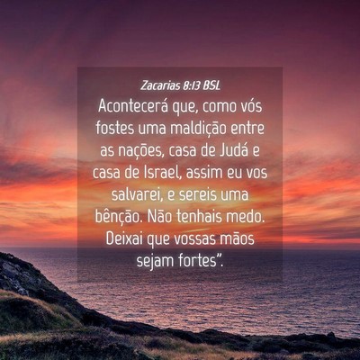 Picture 04 - Zacarias 8:13 BSL - Acontecerá que, como vós fostes uma maldição - Bible Verse Picture