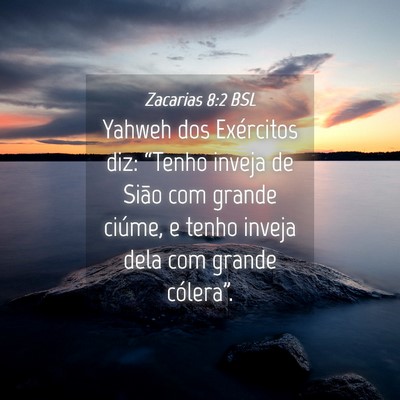 Picture 04 - Zacarias 8:2 BSL - Yahweh dos Exércitos diz: “Tenho inveja de - Bible Verse Picture