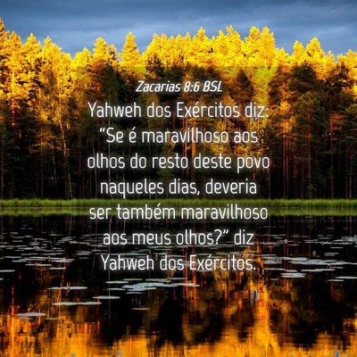 Picture 04 - Zacarias 8:6 BSL - Yahweh dos Exércitos diz: “Se é maravilhoso - Bible Verse Picture