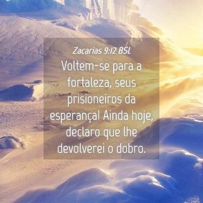 Picture 04 - Zacarias 9:12 BSL - Voltem-se para a fortaleza, seus prisioneiros da - Bible Verse Picture