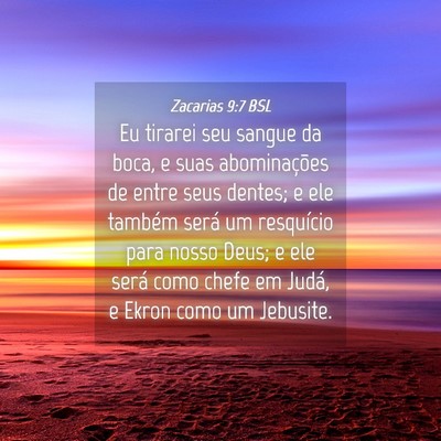 Picture 04 - Zacarias 9:7 BSL - Eu tirarei seu sangue da boca, e suas - Bible Verse Picture
