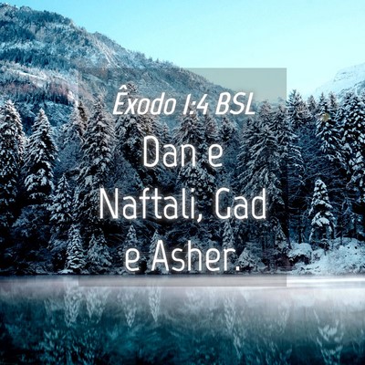 Picture 04 - Êxodo 1:4 BSL - Dan e Naftali, Gad e - Bible Verse Picture