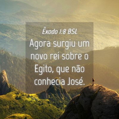 Picture 04 - Êxodo 1:8 BSL - Agora surgiu um novo rei sobre o Egito, que não - Bible Verse Picture