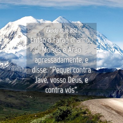 Picture 04 - Êxodo 10:16 BSL - Então o Faraó chamou Moisés e Arão - Bible Verse Picture