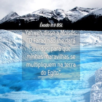 Picture 04 - Êxodo 11:9 BSL - Yahweh disse a Moisés: “O Faraó não lhe - Bible Verse Picture