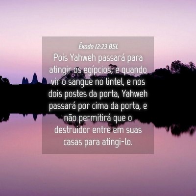 Picture 04 - Êxodo 12:23 BSL - Pois Yahweh passará para atingir os egípcios; e - Bible Verse Picture